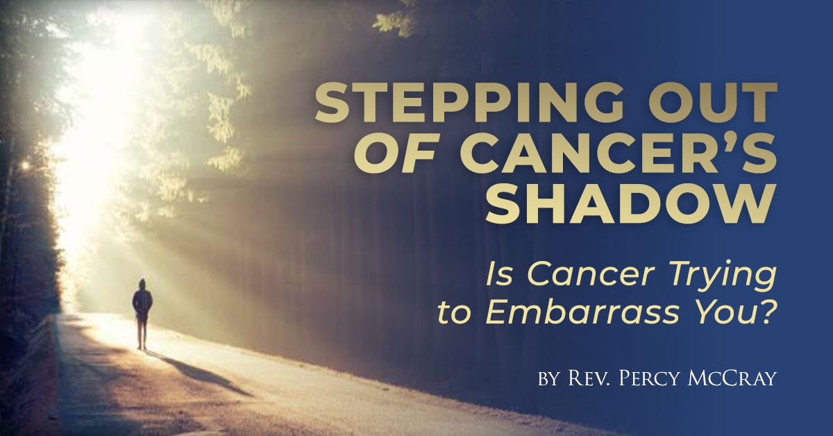 Stepping Out of Cancer’s Shadow